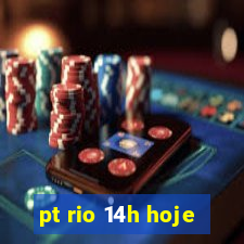 pt rio 14h hoje